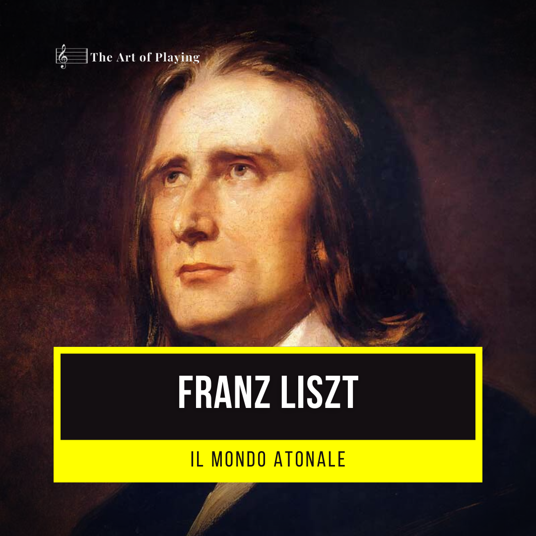 Franz Liszt e il mondo atonale atonalità matteo malafronte mdlp blog metodo di lettura pianistica undicesima accordo art of playing